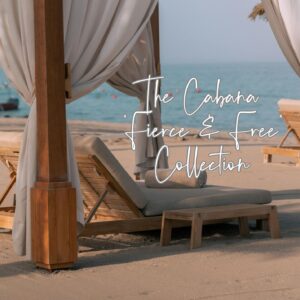 The Cabana "Fierce & Free" Collection